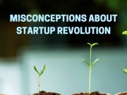Misconceptions about startup revolution