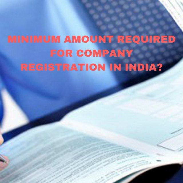 Minimum Amount Required for Company Registration?