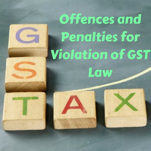 Offences and Penalties for Violation of GST Law