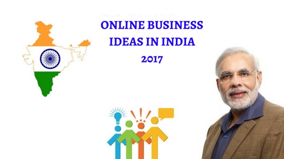 Online Business Ideas in India 2018