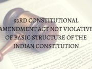 93RD CONSTITUTIONAL AMENDMENT ACT NOT VIOLATIVE OF BASIC STRUCTURE OF THE INDIAN CONSTITUTION