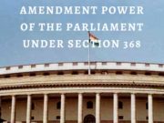 AMENDMENT POWER OF THE PARLIAMENT UNDER SECTION 368