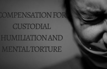 COMPENSATION FOR CUSTODIAL HUMILIATION AND MENTAL TORTURE