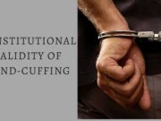 Constitutional Validity of Hand-Cuffing