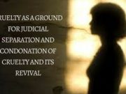 CRUELTY AS A GROUND FOR JUDICIAL SEPARATION AND CONDONATION OF CRUELTY AND ITS REVIVAL