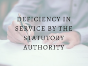 DEFICIENCY IN SERVICE BY THE STATUTORY AUTHORITY