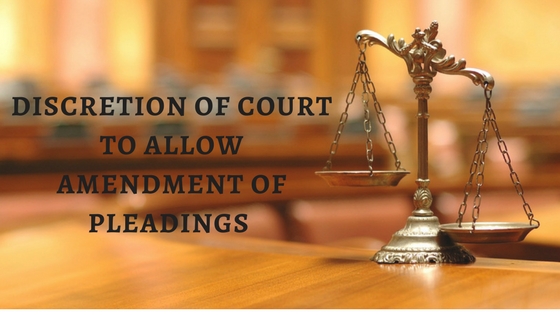 DISCRETION OF COURT TO ALLOW AMENDMENT OF PLEADINGS