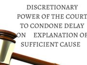 Discretionary Power of the Court to Condone Delay on Explanation of Sufficient Cause
