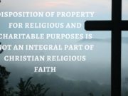 DISPOSITION OF PROPERTY FOR RELIGIOUS AND CHARITABLE PURPOSES IS NOT AN INTEGRAL PART OF CHRISTIAN RELIGIOUS FAITH