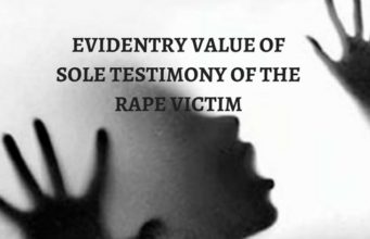 Evidentry Value of Sole Testimony of the Rape Victim