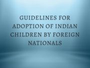 GUIDELINES FOR ADOPTION OF INDIAN CHILDREN BY FOREIGN NATIONALS