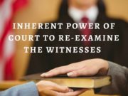 INHERENT POWER OF COURT TO RE-EXAMINE THE WITNESSES