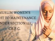 MUSLIM WOMEN’S RIGHT TO MAINTENANCE UNDER SECTION 125, CR.P.C.
