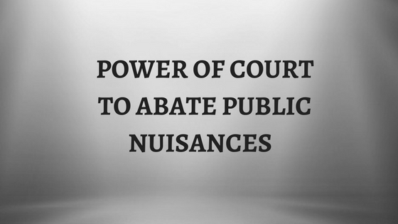 POWER OF COURT TO ABATE PUBLIC NUISANCES