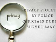 PRIVACY VIOLATION BY POLICE OFFICIALS DURING SURVEILLANCE