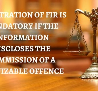 REGISTRATION OF FIR IS MANDATORY IF THE INFORMATION DISCLOSES THE COMMISSION OF A COGNIZABLE OFFENCE