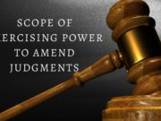 COPE OF EXERCISING POWER TO AMEND JUDGMENTS
