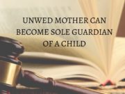 UNWED MOTHER CAN BECOME SOLE GUARDIAN OF A CHILD (1)