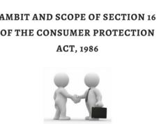AMBIT AND SCOPE OF SECTION 16 OF THE CONSUMER PROTECTION ACT, 1986