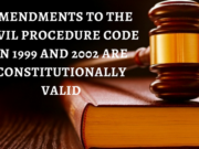 AMENDMENTS TO THE CIVIL PROCEDURE CODE IN 1999 AND 2002 ARE CONSTITUTIONALLY VALID