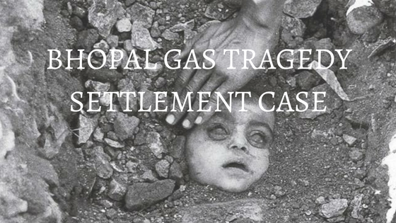 BHOPAL GAS TRAGEDY SETTLEMENT CASE