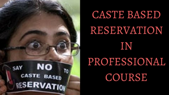 CASTE BASED RESERVATION IN PROFESSIONAL COURSE