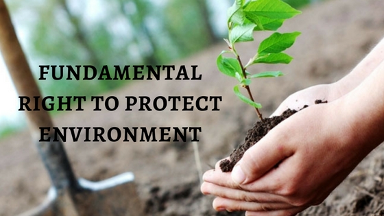 FUNDAMENTAL RIGHT TO PROTECT ENVIRONMENT