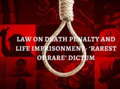 LAW ON DEATH PENALTY AND LIFE IMPRISONMENT- ‘RAREST OF RARE’ DICTUM
