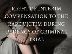 RIGHT OF INTERIM COMPENSATION TO THE RAPE VICTIM DURING PEDENCY OF CRIMINAL TRIAL