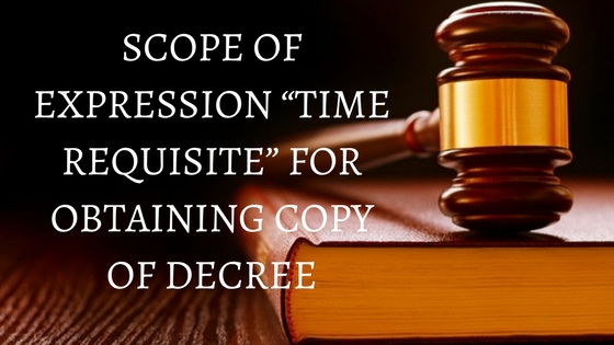 Scope Of Expression Time Requisite For Obtaining Copy Of Decree Scope Of Expression Time Requisite For Obtaining Copy Of Decree
