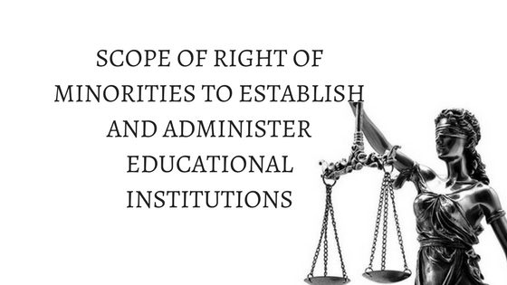 SCOPE OF RIGHT OF MINORITIES TO ESTABLISH AND ADMINISTER EDUCATIONAL INSTITUTIONS