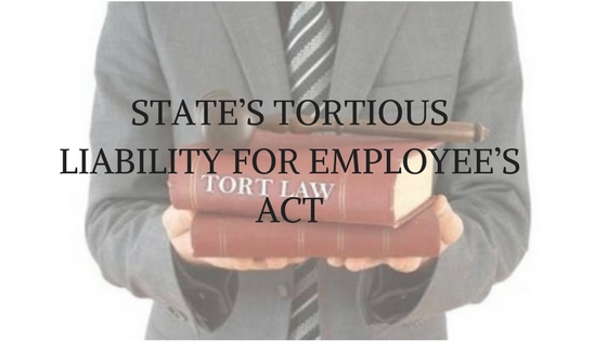 STATE’S TORTIOUS LIABILITY FOR EMPLOYEE’S ACT