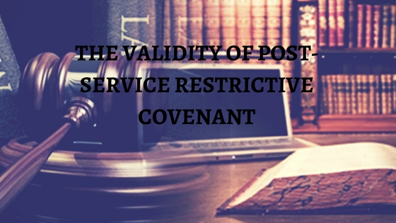 THE VALIDITY OF POST-SERVICE RESTRICTIVE COVENANT