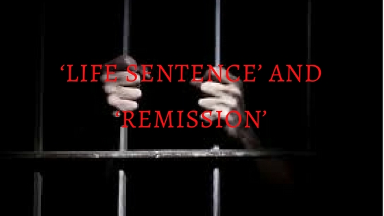 ‘LIFE SENTENCE’ AND ‘REMISSION’