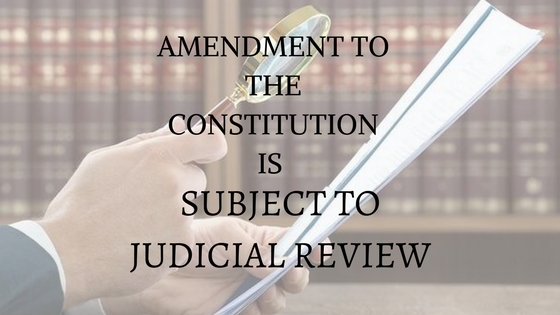 AMENDMENT TO THE CONSTITUTION IS SUBJECT TO JUDICIAL REVIEW