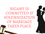 BIGAMY IS COMMITTED IF SOLEMNIZATION OF MARRIAGE TAKES PLACE