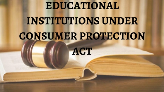 EDUCATIONAL INSTITUTIONS UNDER CONSUMER PROTECTION ACT