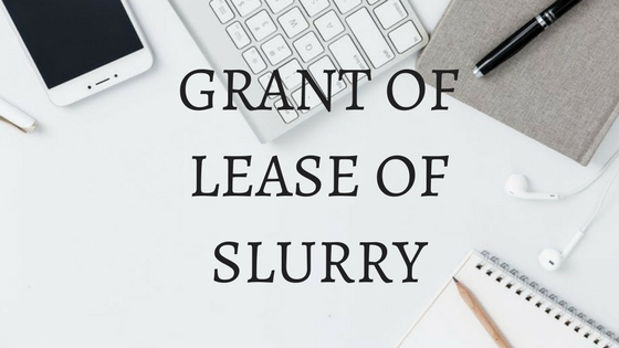 GRANT OF LEASE OF SLURRY