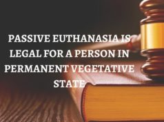 PASSIVE EUTHANASIA IS LEGAL FOR A PERSON IN PERMANENT VEGETATIVE STATE