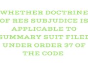 WHETHER DOCTRINE OF RES SUBJUDICE IS APPLICABLE TO SUMMARY SUIT FILED UNDER ORDER 37 OF THE CODE