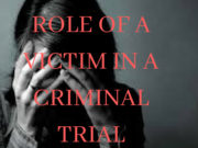 ROLE OF A VICTIM IN A CRIMINAL TRIAL