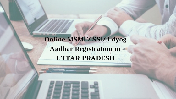How to get Online MSME/ SSI/ Udyog Aadhar Registration in UTTAR PRADESH