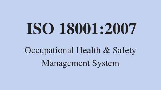 ISO 18001:2007 Occupational Health & Safety Management System