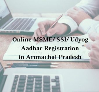 How to get Online MSME/ SSI/ Udyog Aadhar Registration in Arunachal Pradesh