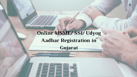 How to get Online MSME/ SSI/ Udyog Aadhar Registration in Gujarat