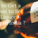 How to Get a License to Set up a Liquor Store in India ?