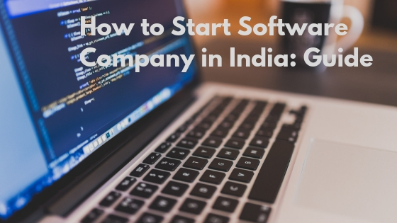 How to Start Software Company in India: Guide