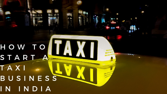 How to Start a Taxi Business in India