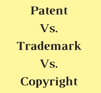 Patent Vs. Trademark Vs. Copyright