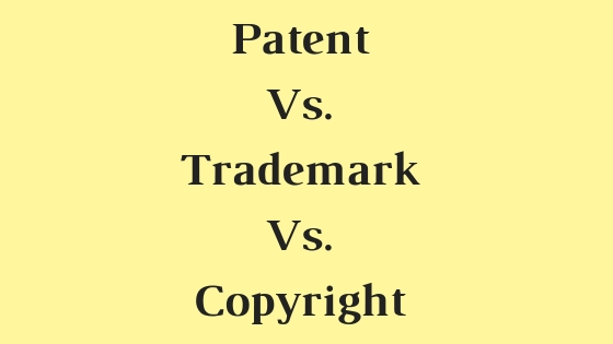 Patent Vs. Trademark Vs. Copyright